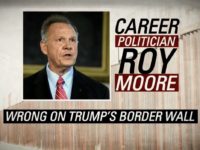 PolitiFact: Senate Leadership Fund Attack Ad Claiming Roy Moore Doesn’t Support Border Wall ‘Mostly False’