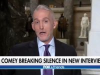 Gowdy: We Need an Apolitical FBI — Can’t Think of Anyone Who’s Done a Better Job of Politicizing the FBI Than Comey Has in Last 36 to 48 Hours